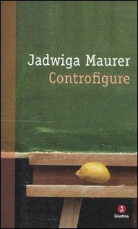 Controfigure. Racconti di guerra e del dopoguerra - Jadwiga Maurer - copertina