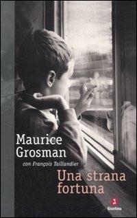 Una strana fortuna - Maurice Grosman,François Taillandier - copertina