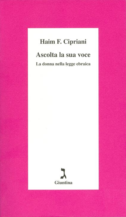Ascolta la sua voce. La donna nella legge ebraica - Haim Fabrizio Cipriani - ebook