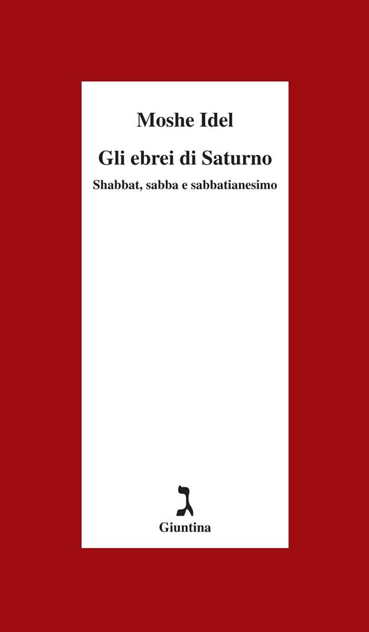 Gli ebrei di Saturno. Shabbat, sabba e sabbatianesimo - Moshe Idel,Fabrizio Lelli,Elisabetta Zevi - ebook