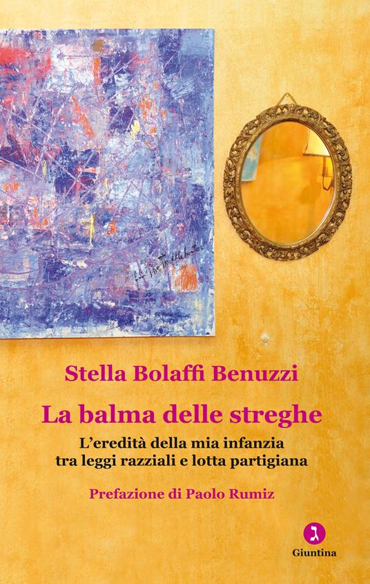 La balma delle streghe. L'eredità della mia infanzia tra leggi razziali e lotta partigiana - Stella Bolaffi Benuzzi - ebook