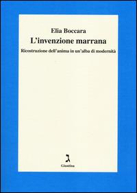 L'invenzione marrana. Ricostruzione dell'anima in un'alba di modernità - Elia Boccara - copertina