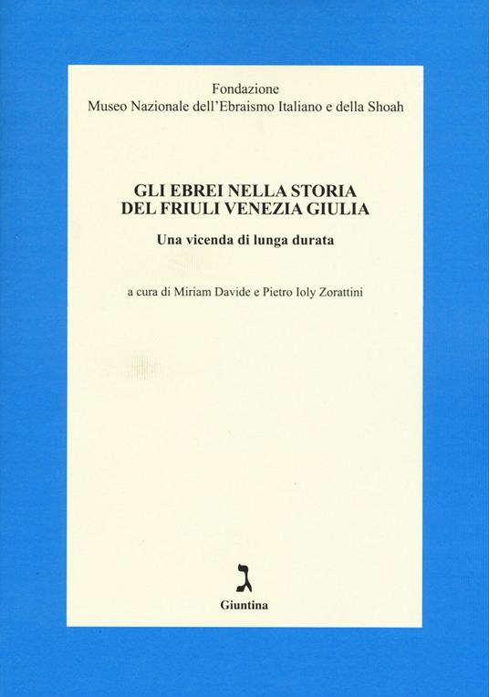 Gli ebrei nella storia del Friuli Venezia Giulia. Una vicenda di lunga durata - copertina