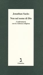 Non nel nome di Dio. Confrontarsi con la violenza religiosa