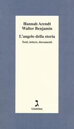 L' angelo della storia. Testi, lettere, documenti