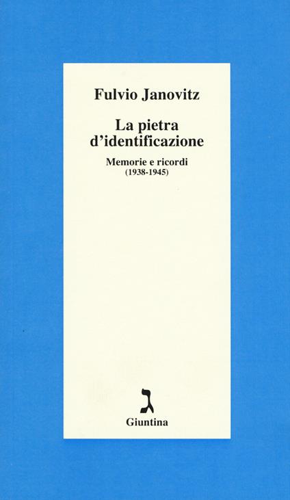 La pietra d'identificazione. Memorie e ricordi (1938-1945) - Fulvio Janovitz - copertina
