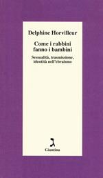 Come i rabbini fanno i bambini. Sessualità, trasmissione, identità nell'ebraismo