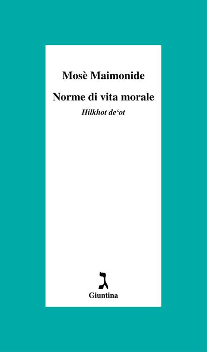 Norme di vita morale. Hilkhot de'ot - Mosè Maimonide,Massimo Giuliani - ebook