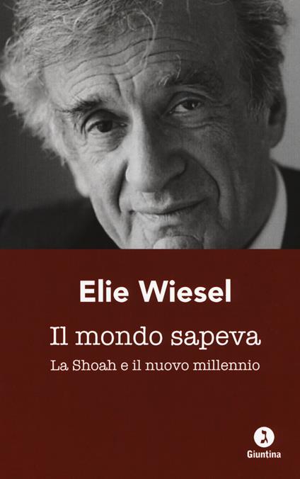Il mondo sapeva. La Shoah e il nuovo millennio. Ediz. italiana e francese - Elie Wiesel - copertina