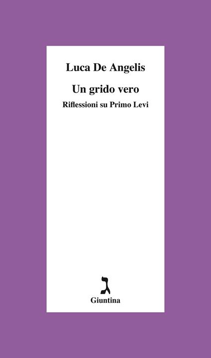 Un grido vero. Riflessioni su Primo Levi - Luca De Angelis - copertina