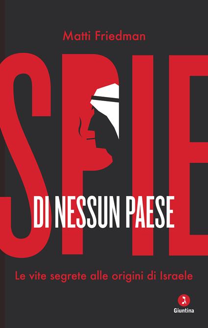 Spie di nessun paese. Le vite segrete alle origini di Israele - Matti Friedman,Rosanella Volponi - ebook