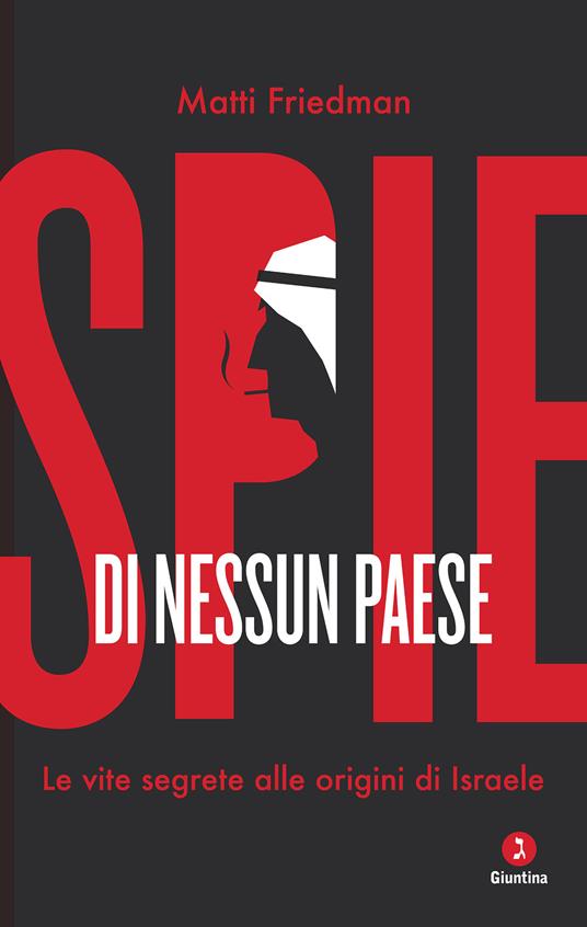 Spie di nessun paese. Le vite segrete alle origini di Israele - Matti Friedman,Rosanella Volponi - ebook