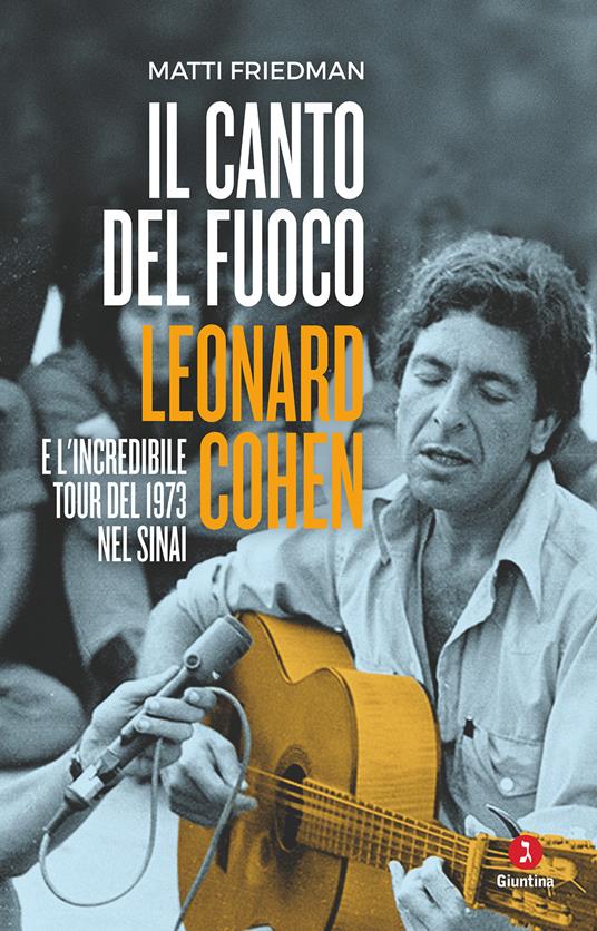 Il canto del fuoco. Leonard Cohen e l'incredibile tour del 1973 nel Sinai - Matti Friedman - copertina