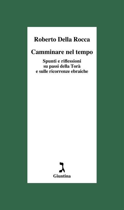 Camminare nel tempo. Spunti e riflessioni su passi della Torà e sulle ricorrenze ebraiche - Roberto Della Rocca - copertina