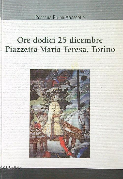 Ore 12, 25 dicembre, piazzetta Maria Teresa, Torino