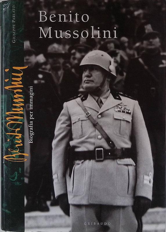 Benito Mussolini. Ediz. illustrata