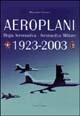 Aeroplani. Regia aeronautica. Aeronautica militare 1923-2003. Ediz. illustrata - Massimo Civoli - copertina