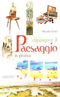 Dipingere il paesaggio in pratica. Ediz. illustrata