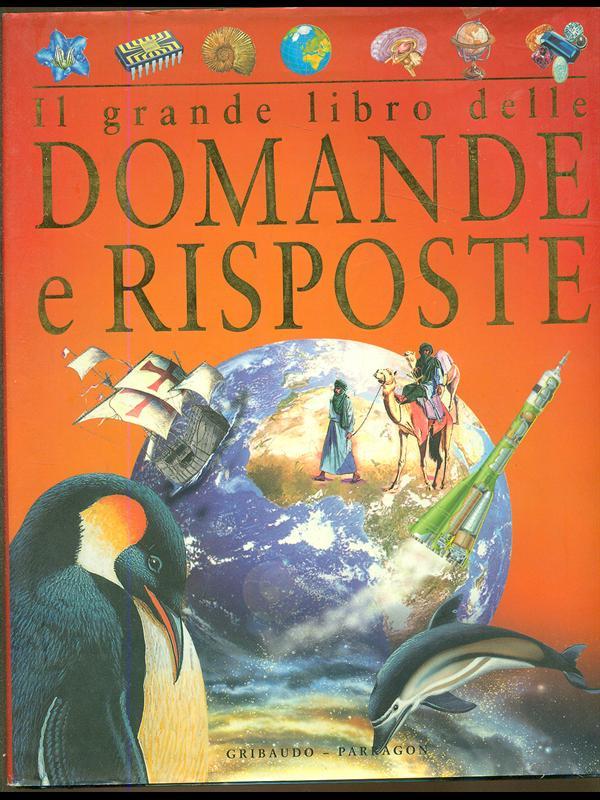 Il grande libro delle domande e risposte. Ediz. illustrata