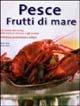 Pesce e frutti di mare. Ediz. illustrata