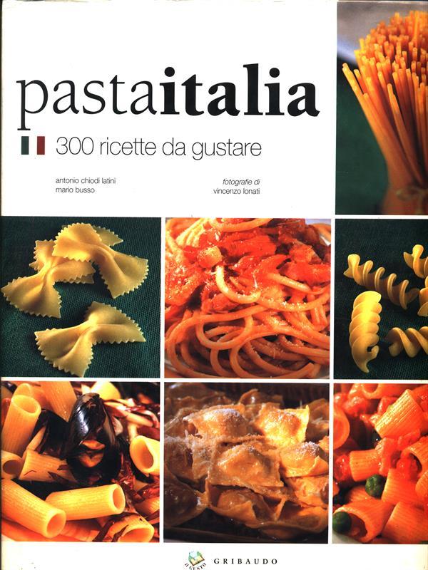 Pasta Italia. 300 ricette da gustare