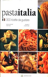Pasta Italia. 300 ricette da gustare