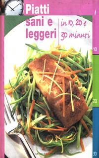 Piatti sani e leggeri in 10, 20 e 30 minuti