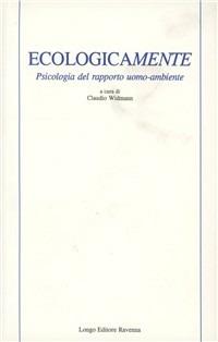 Ecologicamente. Psicologia del rapporto uomo-ambiente - copertina