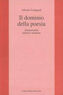 Il dominio della poesia. Intertestualità antiche e moderne