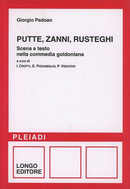 Putte, zanni, rusteghi. Scena e testo nella commedia goldoniana - Giorgio Padoan - copertina