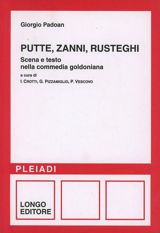 Putte, zanni, rusteghi. Scena e testo nella commedia goldoniana - Giorgio Padoan - copertina