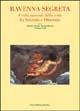 Libro Ravenna segreta. I volti nascosti della città fra Seicento e Ottocento Donatino Domini , Luciana Martini , Giordano Viroli