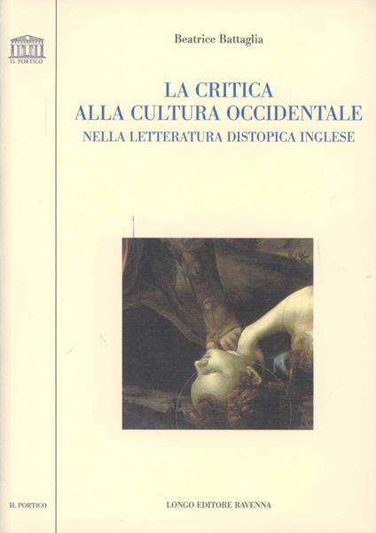 La critica alla cultura occidentale nella letteratura distopica inglese - Beatrice Battaglia - copertina