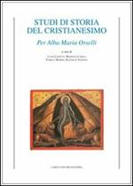 Studi di storia del cristianesimo. Per Alba Maria Orselli