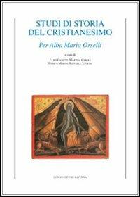 Studi di storia del cristianesimo. Per Alba Maria Orselli - copertina