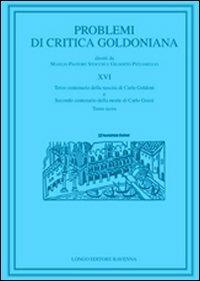 Problemi di critica goldoniana. Vol. 16: Terzo centenario della nascita di Carlo Goldoni e secondo centenario della moste di Carlo Gozzi. - copertina