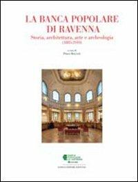 La Banca Popolare di Ravenna. Storia, architettura, arte e archeologia - copertina