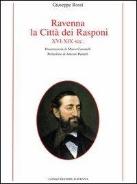 Ravenna, la città dei Rasponi XVI-XIX sec. - Giuseppe Rossi - copertina