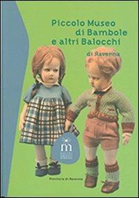 Piccolo museo di bambole e altri balocchi di Ravenna - Graziella Gardini Pasini - copertina