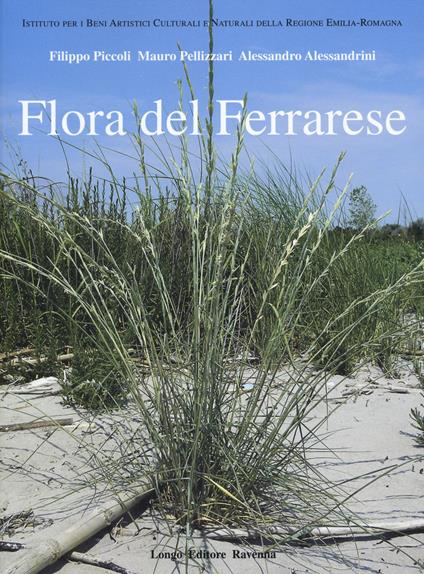 Flora del ferrarese - Filippo Piccolli,Mauro Pellizzari,Alessandro Alessandrini - copertina