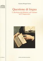 Questione di lingua. L'ideologia del dibattito sull'italiano nel Cinquecento