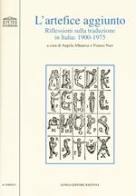 L' artefice aggiunto. Riflessioni sulla traduzione in Italia 1900-1975