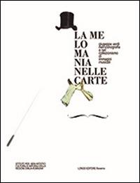 La melomania nelle carte. Giuseppe Verdi nell'iconografia e nel collezionismo di immagini musicali. Ediz. illustrata - copertina