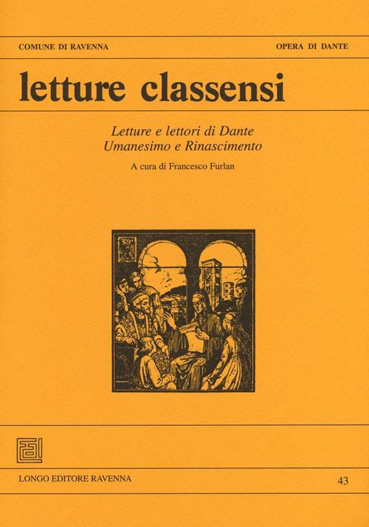 Letture classensi. Vol. 43: Letture e lettori di Dante. Umanesimo e Rinascimento - copertina
