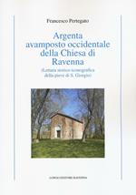 Argenta avamposto occidentale della Chiesa di Ravenna. Lettura storico-iconografica della pieve di S. Giorgio