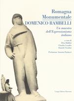 Romagna monumentale. Domenico Rambelli. un maestro dell'espressionismo italiano. Catalogo della mostra (Faenza, 18 marzo-23 aprile 2017). Ediz. a colori