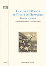 La critica letteraria nell'Italia del Settecento. Forme e problemi