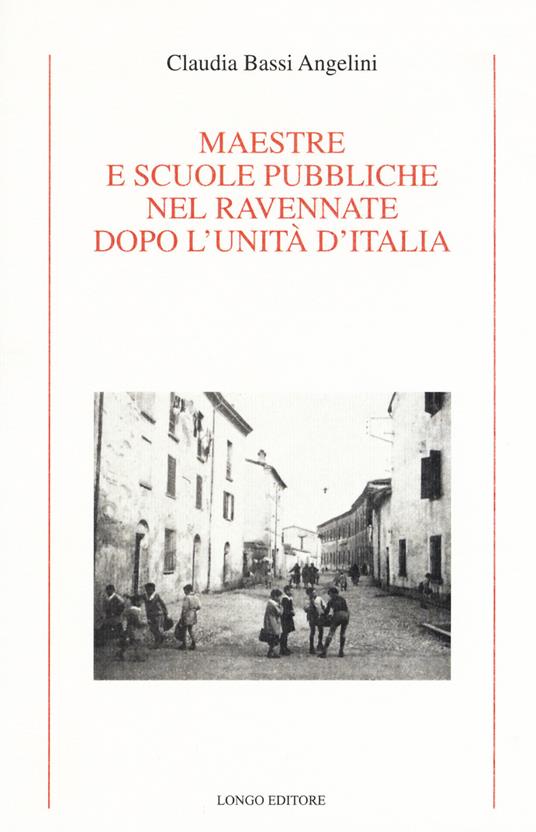 Maestre e scuole pubbliche nel ravennate dopo l'Unità d'Italia - Claudia Bassi Angelini - copertina