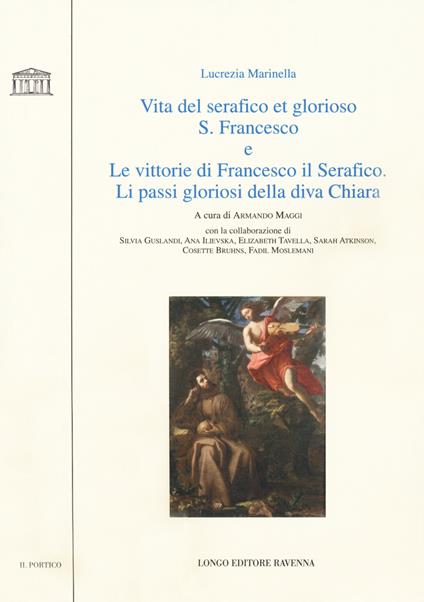 Vita del serafico et glorioso S. Francesco-Le vittorie di Francesco il Serafico. Li passi gloriosi della diva Chiara - Lucrezia Marinella - copertina