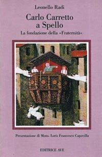 Carlo Carretto a Spello. La Fondazione della «Fraternità» - Leonello Radi - copertina